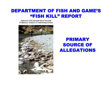 DEPARTMENT OF FISH AND GAME’S “FISH KILL” REPORT PRIMARY SOURCE OF ALLEGATIONS