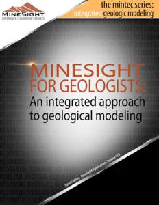 the mintec series: integrated geologic modeling  MINESIGHT FOR GEOLOGISTS: An integrated approach to geological modeling MineSight offers geologists, engineers and surveyors a complete software solution using the latest