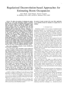 1  Regularized Deconvolution-based Approaches for Estimating Room Occupancies Afrooz Ebadat, Giulio Bottegal, Damiano Varagnolo, Bo Wahlberg, Fellow, IEEE, and Karl H. Johansson, Fellow, IEEE