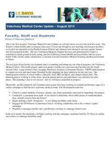 Veterinary Medical Center Update – August 2014 Faculty, Staff and Students School of Veterinary Medicine This is the first of many Veterinary Medical Center Updates we will provide to you over the next few years. The S