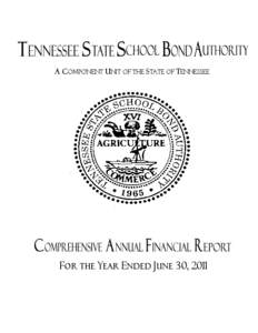 A COMPONENT UNIT OF THE STATE OF TENNESSEE  FOR THE YEAR ENDED JUNE 30, 2011 TENNESSEE STATE SCHOOL BOND AUTHORITY COMPREHENSIVE
