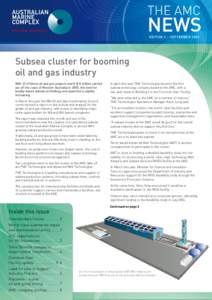 EDITION 2 – SEPTEMBER[removed]Subsea cluster for booming oil and gas industry With 22 offshore oil and gas projects worth $14 billion carried out off the coast of Western Australia in 2005, the need for