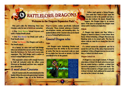 BattleLore: Dragons Welcome to the Dragons Expansion Pack! This pack adds the following three new Creature units for use in BattleLore scenarios: • One Green Banner Wood Wyvern unit with a Poison breath attack