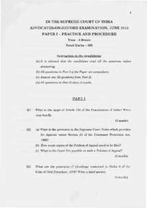 1  IN THE SUPREME COURT OF INDIA ADVOCATES-ON-RECORD EXAMINATION, JUNE 2012 PAPER I - PRACTICE AND PROCEDURE Time - 3 Hours