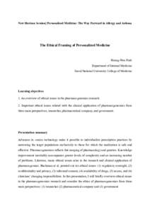 New Horizon Session] Personalized Medicine: The Way Forward in Allergy and Asthma  The Ethical Framing of Personalized Medicine Heung-Woo Park Department of Internal Medicine