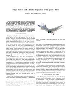 Flight Forces and Altitude Regulation of 12 gram I-Bird Stanley S. Baek and Ronald S. Fearing Abstract— Ornithopter flight forces are typically measured with the body fixed to a force sensor. Here, we demonstrate the i