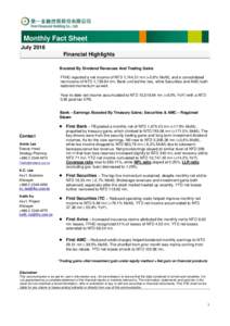 Monthly Fact Sheet July 2016 Financial Highlights Boosted By Dividend Revenues And Trading Gains FFHC reported a net income of NTD 1,mn (+5.8% MoM), and a consolidated net income of NTD 1,mn. Bank unit led 