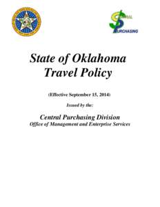 State of Oklahoma Travel Policy (Effective September 15, 2014) Issued by the:  Central Purchasing Division
