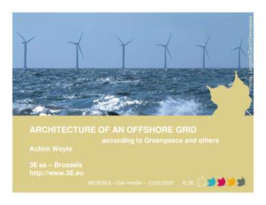 Photos: Langrock/Zenit/Greenpeace  ARCHITECTURE OF AN OFFSHORE GRID according to Greenpeace and others Achim Woyte 3E sa – Brussels