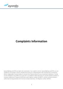 Complaints Information  Spread Betting and CFDs are high risk investments. Your capital is at risk. Spread Betting and CFDs are not suitable for all investors and you should ensure that you understand the risks involved 