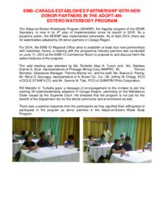 EMB–CARAGA ESTABLISHES PARTNERSHIP WITH NEW DONOR PARTNERS IN THE ADOPT-ANESTERO/WATERBODY PROGRAM The Adopt-an-Estero Waterbody Program (AEWBP), the flagship program of the DENR Secretary, is now in its 4th year of im