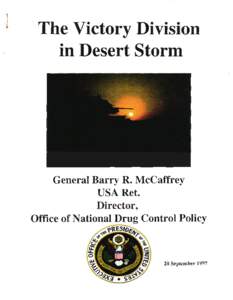 The Victory Division in Desert Storm General Barry R. McCaffreY USA Ret.
