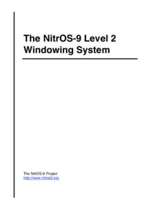 The NitrOS-9 Level 2 Windowing System The NitrOS-9 Project http://www.nitros9.org