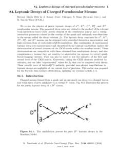 84. Leptonic decays of charged pseudoscalar mesonsLeptonic Decays of Charged Pseudoscalar Mesons Revised March 2016 by J. Rosner (Univ. Chicago), S. Stone (Syracuse Univ.), and R. Van de Water (FNAL). We review t