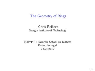 The Geometry of Rings Chris Peikert Georgia Institute of Technology ECRYPT II Summer School on Lattices Porto, Portugal