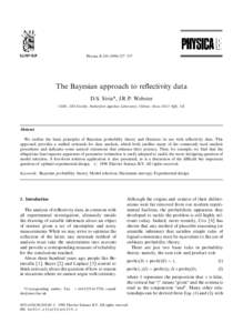 Physica B—337  The Bayesian approach to reflectivity data D.S. Sivia*, J.R.P. Webster CLRC, ISIS Facility, Rutherford Appelton Laboratory, Chilton, Oxon, OX11 0QX, UK