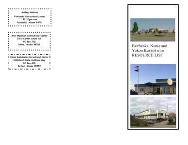 Mailing Address Fairbanks Correctional center 1931 Egan Ave. Fairbanks, Alaska[removed]Anvil Mountain Correctional Center
