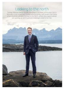 Looking to the north Foreign Minister Børge Brende standing at the heart of the area that is Norway’s most important foreign policy priority, well aware that many other countries are also looking to the north, where n