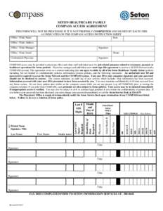 SETON HEALTHCARE FAMILY COMPASS ACCESS AGREEMENT THIS FORM WILL NOT BE PROCESSED IF IT IS NOT PROPERLY COMPLETED AND SIGNED BY EACH USER AS INDICATED ON THE COMPASS ACCESS INSTRUCTION SHEET. Office / Clinic Name: