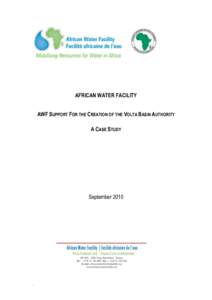 AFRICAN WATER FACILITY AWF SUPPORT FOR THE CREATION OF THE VOLTA BASIN AUTHORITY A CASE STUDY September 2010