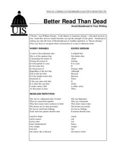 ONE IN A SERIES OF GRAMMAR/USAGE TIPS FROM THE CTL  Better Read Than Dead Avoid Deadwood in Your Writing  “Clutter,”says William Zinsser, “is the disease of American writing.” Like dead wood on a