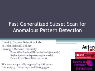 Fast Generalized Subset Scan for Anomalous Pattern Detection Event & Pattern Detection Lab H. John Heinz III College  Carnegie Mellon University