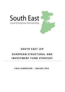 SOUTH EAST LEP EUROPEAN STRUCTURAL AND I N V E S T M E N T F U N D S T R AT E G Y FINAL SUBMISSION – JANUARY 20143