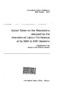 International Labour Conference 65th Session 1979 Action Taken on the Resolutions Adopted by the International Labour Conference