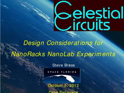 Design Considerations for NanoRacks NanoLab Experiments Steve Bress October 5, 2012
