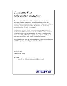 CHECKLIST FOR SUCCESSFUL SYNTHESIS The enclosed checklist is intended to aid the designer in developing a successful synthesis methodology. It is not intended to replace the Synopsys documentation, but rather to suppleme