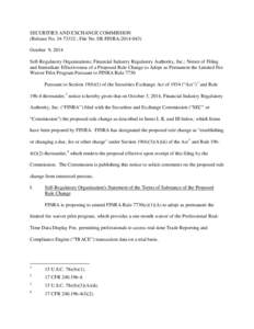 SECURITIES AND EXCHANGE COMMISSION (Release No[removed] ; File No. SR-FINRA[removed]October 9, 2014 Self-Regulatory Organizations; Financial Industry Regulatory Authority, Inc.; Notice of Filing and Immediate Effectiv