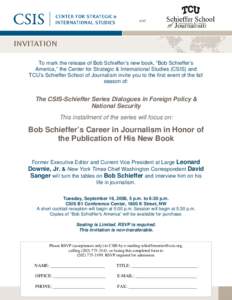 and  To mark the release of Bob Schieffer’s new book, “Bob Schieffer’s America,” the Center for Strategic & International Studies (CSIS) and TCU’s Schieffer School of Journalism invite you to the first event of
