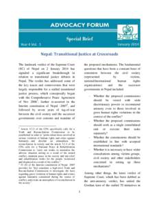 Nepal: Transitional Justice at Crossroads The landmark verdict of the Supreme Court (SC) of Nepal on 2 January 2014 has signaled a significant breakthrough in relation to transitional justice debates in Nepal. The verdic