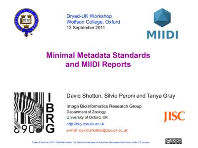 Dryad-UK Workshop Wolfson College, Oxford 12 September 2011 Minimal Metadata Standards and MIIDI Reports