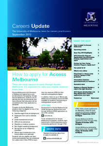 Careers Update The University of Melbourne news for careers practitioners September 2013 INSIDE THIS ISSUE How to apply for Access