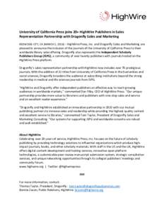 University of California Press joins 20+ HighWire Publishers in Sales Representation Partnership with Dragonfly Sales and Marketing REDWOOD CITY, CA (MARCH 1, 2016) – HighWire Press, Inc. and Dragonfly Sales and Market