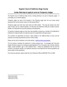 Superior Court of California, Kings County Invites Attorneys to apply to serve as Temporary Judges The Superior Court of California, Kings County is adding attorneys to its pool of temporary judges. It encourages you to 