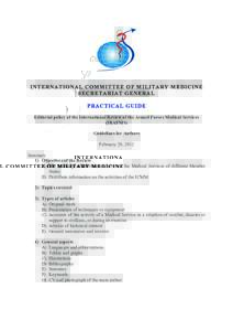 INTERNATIONAL COMMITTEE OF MILITARY MEDICINE SECRETARIAT GENERAL PRACTICAL GUIDE Editorial policy of the International Review of the Armed Forces Medical Services (IRAFMS) Guidelines for Authors