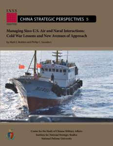 China Strategic Perspectives 5 Managing Sino-U.S. Air and Naval Interactions: Cold War Lessons and New Avenues of Approach by Mark E. Redden and Phillip C. Saunders  Center for the Study of Chinese Military Affairs