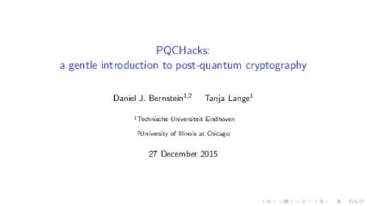 PQCHacks: a gentle introduction to post-quantum cryptography Daniel J. Bernstein1,2 1 Technische 2 University