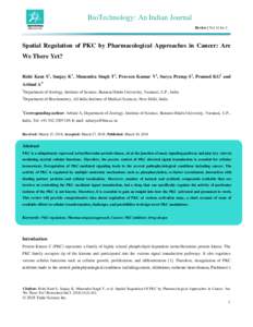 BioTechnology: An Indian Journal Review | Vol 14 Iss 2 Spatial Regulation of PKC by Pharmacological Approaches in Cancer: Are We There Yet? Rishi Kant S1, Sanjay K1, Munendra Singh T1, Praveen Kumar V1, Surya Pratap S1, 