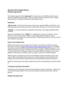 Mountain West Digital Library Member Agreement This Member Agreement (the “Agreement”) is entered into as of the Effective Date, by and between the Member named below and the University of Utah on behalf of its unit,