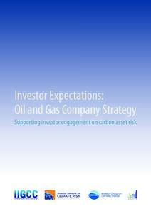 Investor Expectations: Oil and Gas Company Strategy Supporting investor engagement on carbon asset risk Institutional Investors Group on Climate Change