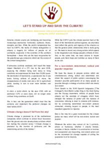 LET’S STAND UP AND SAVE THE CLIMATE! Call for non-violent, determined, radical and grassroot action for climate justice during the COP21 and beyond! Extreme climatic events are multiplying and becoming increasingly des
