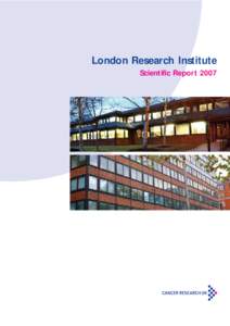 London Research Institute Scientific Report 2007 Contents 4
