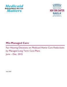 Mis-Managed Care Fair Hearing Decisions on Medicaid Home Care Reductions by Managed Long Term Care Plans June – DecJuly 2016