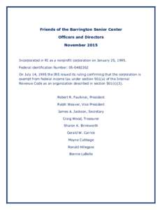Friends of the Barrington Senior Center Officers and Directors November 2015 Incorporated in RI as a nonprofit corporation on January 25, 1995. Federal identification Number: 