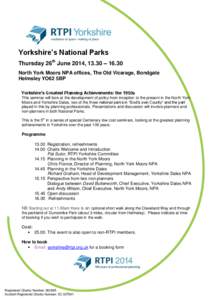 Yorkshire’s National Parks Thursday 26th June 2014, 13.30 – 16.30 North York Moors NPA offices, The Old Vicarage, Bondgate Helmsley YO62 5BP Yorkshire’s Greatest Planning Achievements: the 1950s This seminar will l