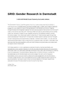 GRID: Gender Research in Darmstadt A 2016 HISTORAGE Project Funded by the Goethe Institute The Darmstadt Archive: proof the giants of our tiny world existed, their fossils etched in crackling records, crumpled photos, an