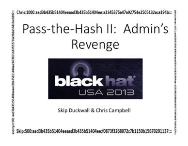 Pass-the-Hash II: Admin’s Revenge Skip Duckwall & Chris Campbell  Do you know who I am?